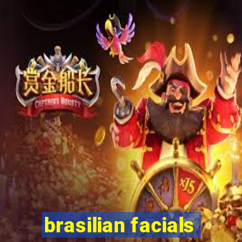 brasilian facials